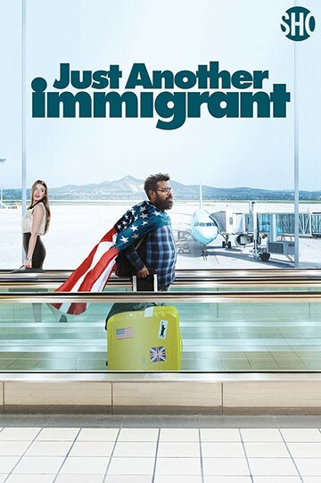 Очередной иммигрант || Just Another Immigrant (2018)