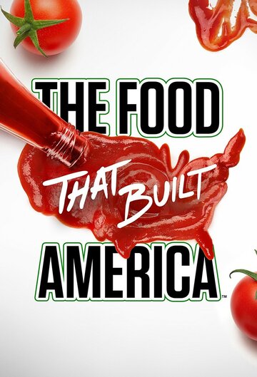 Еда, которая построила Америку || The Food That Built America (2019)