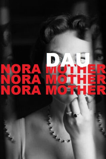 ДАУ. Нора мама || DAU. Nora Mother (2020)