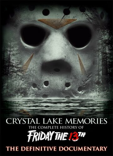 Воспоминания Хрустального озера: Полная история пятницы 13-го || Crystal Lake Memories: The Complete History of Friday the 13th (2013)