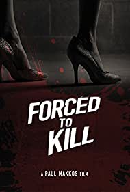 Вынужденное убийство || Forced to Kill (2016)