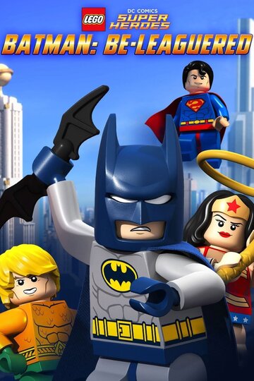 LEGO Бэтмен: В осаде || Lego DC Comics: Batman Be-Leaguered (2014)