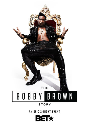 История Бобби Брауна || The Bobby Brown Story (2018)