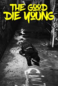 The Good Die Young || Герои умирают молодыми (2018)