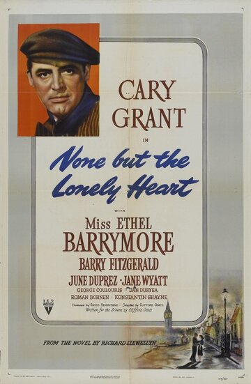 Только одинокое сердце || None But the Lonely Heart (1944)