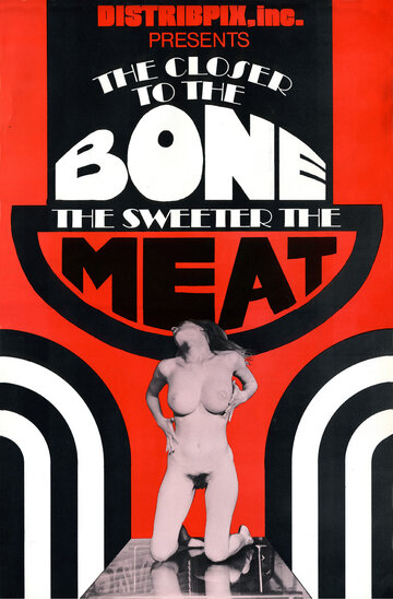 The Closer to the Bone the Sweeter the Meat (1969)