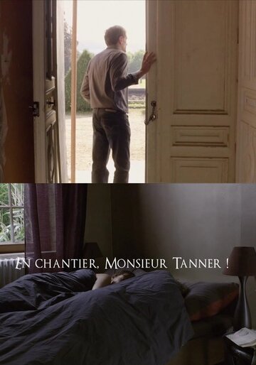 На стройку, месье Таннер! || En chantier, monsieur Tanner! (2010)