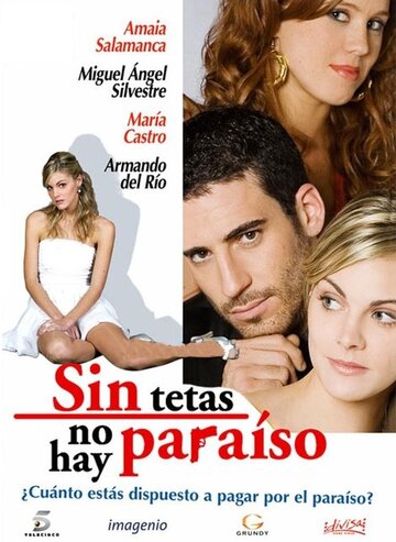 Без бюста нет рая || Sin tetas no hay paraíso (2008)