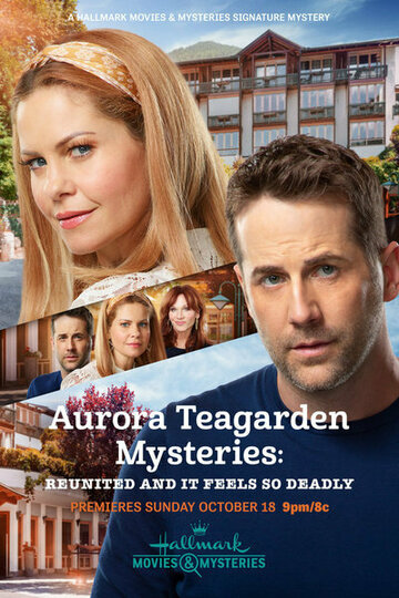 Тайны Авроры Тигарден: смертельное воссоединение || Aurora Teagarden Mysteries: Reunited and it Feels So Deadly (2020)