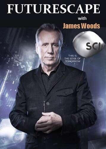 Будущее с Джеймсом Вудсом || Futurescape with James Woods (2013)