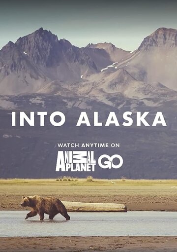 Заповедная Аляска || Into Alaska (2018)