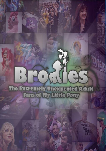 Брони: Неожиданно взрослые поклонники Моих Маленьких Пони || Bronies: The Extremely Unexpected Adult Fans of My Little Pony (2012)