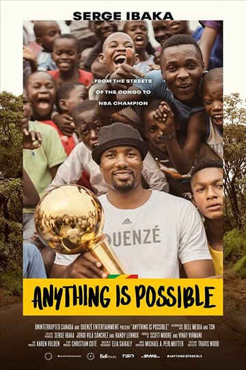 Всё возможно. История Сержа Ибаки || Anything is Possible: A Serge Ibaka Story (2019)