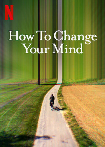 Трансформация ума || How to Change Your Mind (2022)