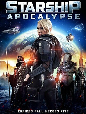 Звёздный крейсер: Апокалипсис || Starship: Apocalypse (2014)