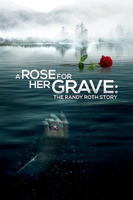 Роза на её могиле: История Рэнди Рота || A Rose for Her Grave: The Randy Roth Story (2023)