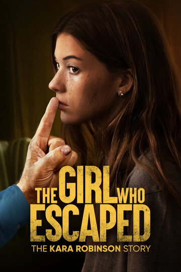 Та, что сбежала: История Кары Робинсон || The Girl Who Escaped: The Kara Robinson Story (2023)