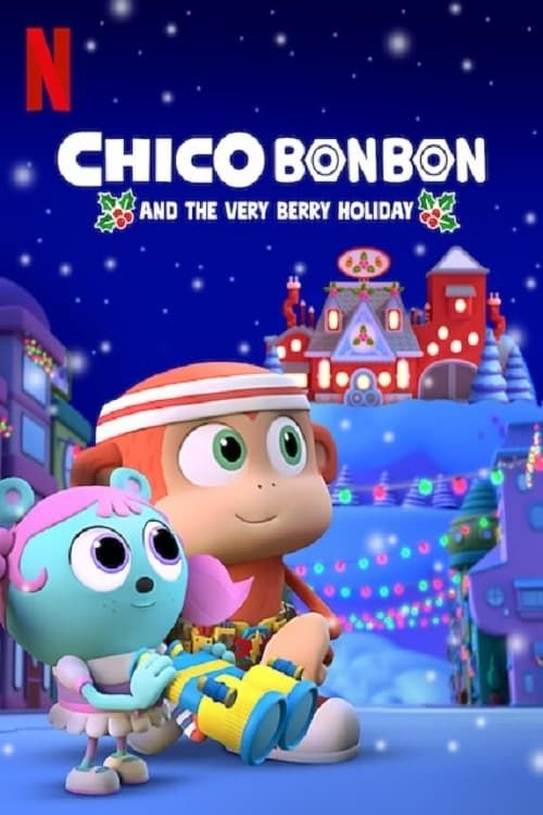 Чико Бон-Бон и ягодный праздник || Chico Bon Bon and the Very Berry Holiday (2020)