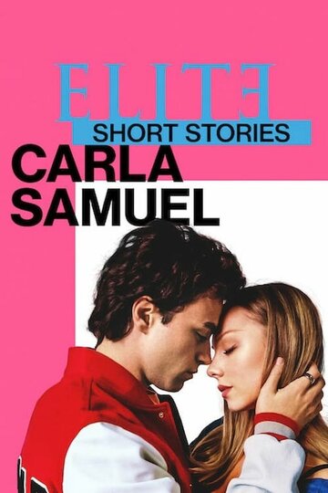 Элита. Короткие истории. Карла и Самуэль || Elite Short Stories: Carla Samuel (2021)