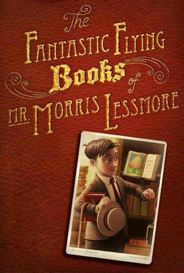 Фантастические летающие книги Мистера Морриса Лессмора || The Fantastic Flying Books of Mr. Morris Lessmore (2011)
