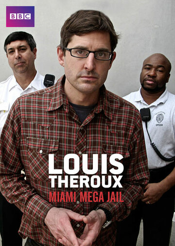 Луи Теру: Супертюрьма в Майами || Louis Theroux: Miami Megajail (2011)