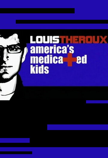 Луи Теру: Детская медицина в Америке || Louis Theroux: America's Medicated Kids (2010)