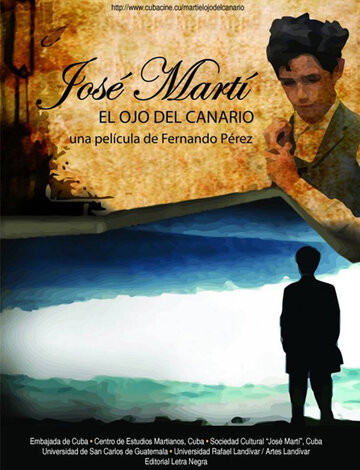 Хосе Марти: Глаз кенаря || José Martí: el ojo del canario (2010)