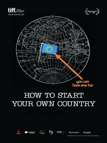 Как создать свою собственную страну || How to Start Your Own Country (2010)