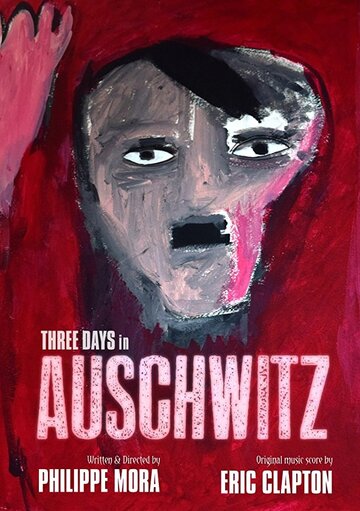 Три дня в Освенциме || Three Days In Auschwitz (2015)