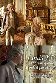 Людовик XVI – человек, который не хотел быть королём || Louis XVI, l'homme qui ne voulait pas être roi (2011)