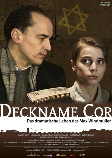 Псевдоним Кор – драматическая судьба Макса Виндмюллера || Deckname Cor - Das dramatische Leben des Max Windmüller (2010)