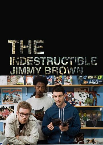 Неразрушимый Джимми Браун || The Indestructible Jimmy Brown (2011)