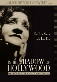 В тени Голливуда || In the Shadow of Hollywood: Race Movies and the Birth of Black Cinema (2007)