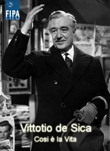 Витторио де Сика. Такая жизнь || Vittorio de Sica, Cosi è la Vita (2001)