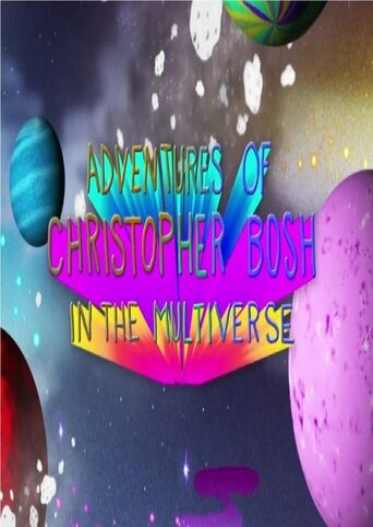 Приключения Кристофера Боша в Мультивселенной || Adventures of Christopher Bosh in the Multiverse (2013)