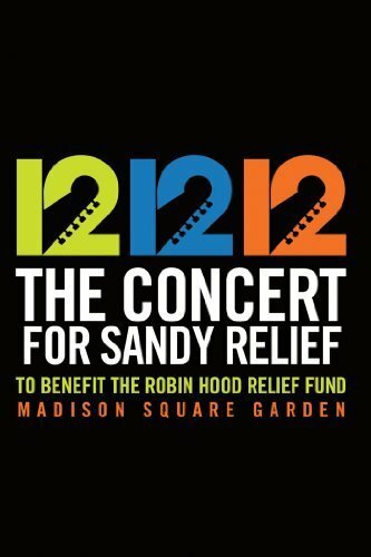 12-12-12: Благотворительный концерт в помощь пострадавшим от урагана Сэнди || 12-12-12: The Concert for Sandy Relief (2012)