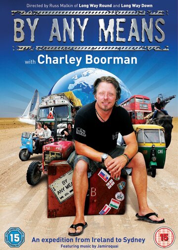 Чарли Бурман: Любыми средствами || Charley Boorman: Ireland to Sydney by Any Means (2008)