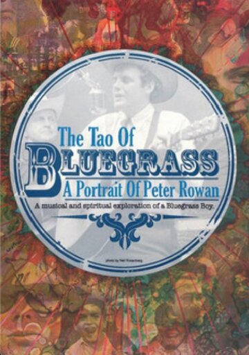 The Tao of Bluegrass: A Portrait of Peter Rowan