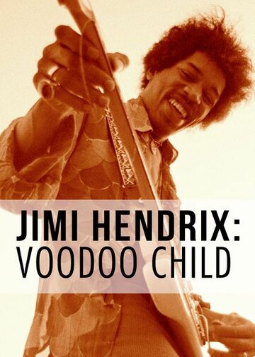 Джими Хендрикс: Дитя Вуду || Jimi Hendrix: Voodoo Child (2010)