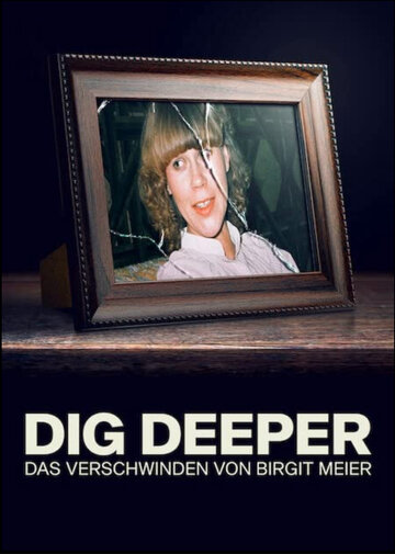 Копай глубже - исчезновение Биргит Майер || Dig Deeper - Das Verschwinden von Birgit Meier (2021)