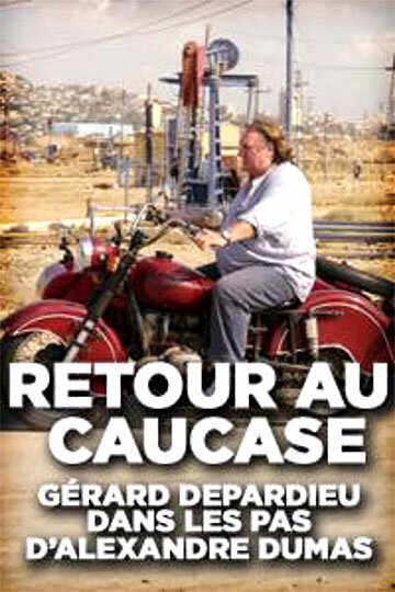 Путешествие на Кавказ || Retour au Caucase: Gérard Depardieu dans les pas d'Alexandre Dumas (2014)