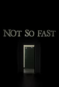 Не так быстро || Not So Fast (2014)