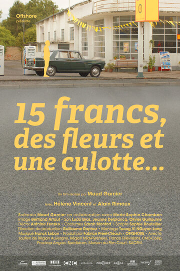 15 франков, цветы и трусики || 15 francs, des fleurs et une culotte (2014)