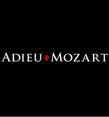 Прощай, Моцарт! || Adieu Mozart (2005)