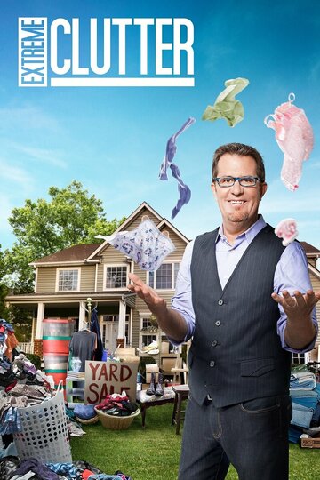 Захламленный дом || Extreme Clutter (2012)
