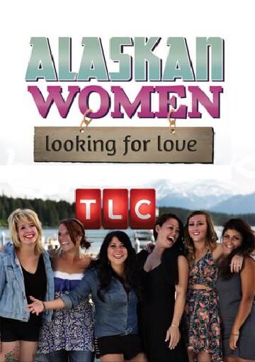 Женщины Аляски в поисках любви || Alaskan Women Looking for Love (2013)