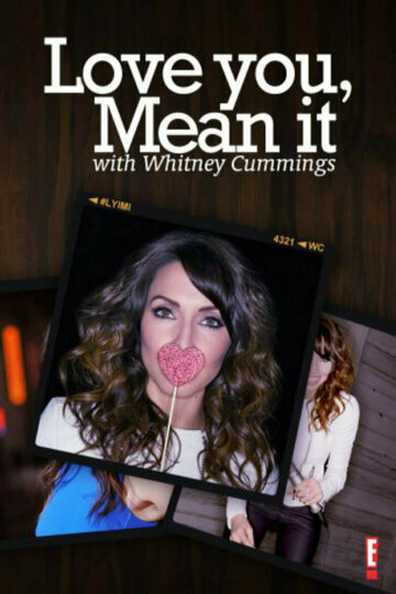 Люблю тебя, серьезно || Love You, Mean It with Whitney Cummings (2012)