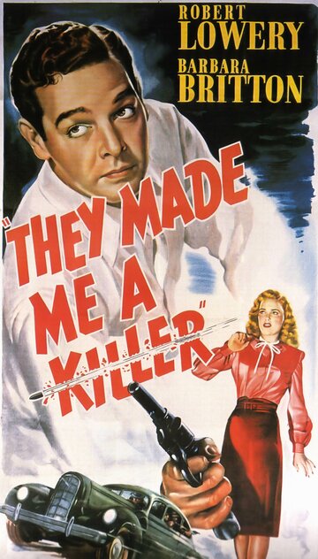 Они сделали меня убийцей || They Made Me a Killer (1946)