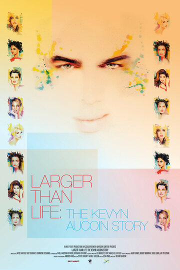 Больше чем жизнь: История Кевина Окуана || Larger Than Life: The Kevyn Aucoin Story (2017)