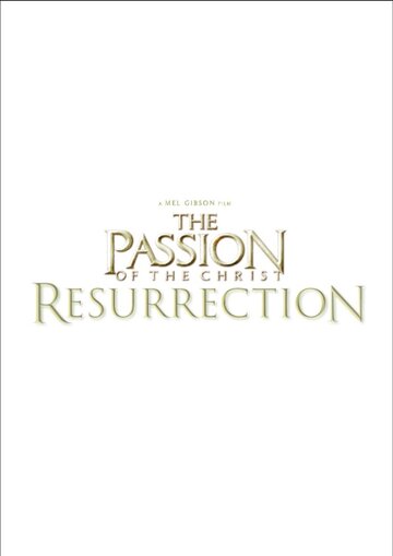 Страсти Христовы: Воскрешение || The Passion of the Christ: Resurrection - Chapter I (2025)